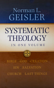 Systematic Theology: In One Volume  -  Norman L. Geisler