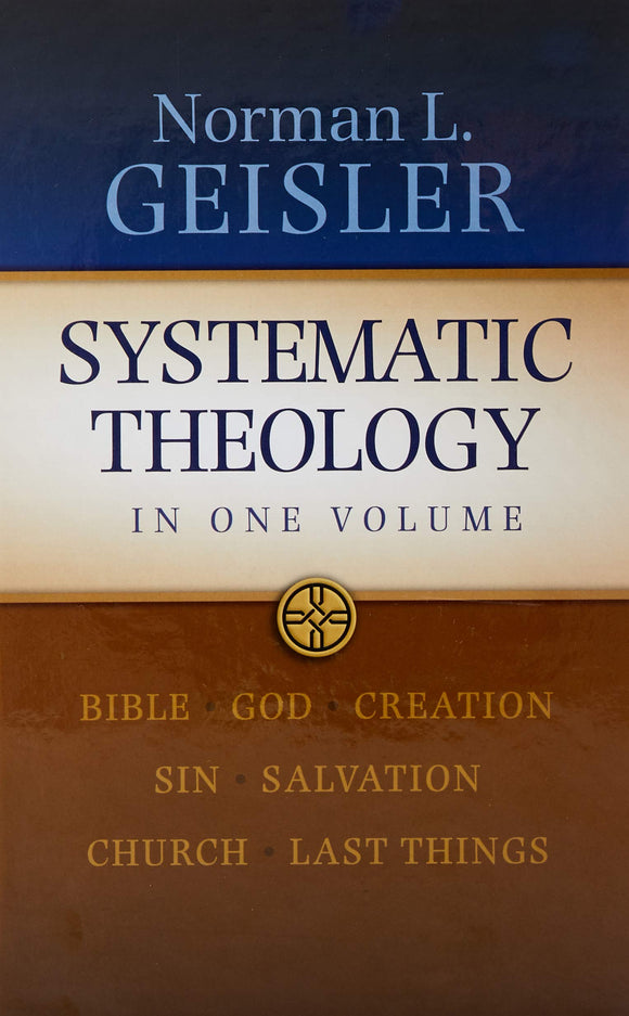 Systematic Theology: In One Volume  -  Norman L. Geisler