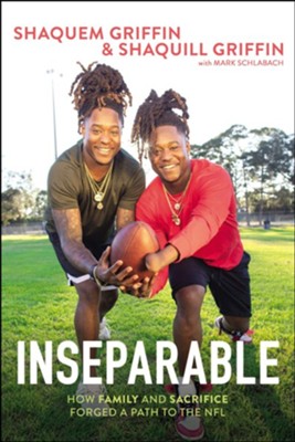 Inseparable: How Family and Sacrifice Forged a Path to the NFL - Shaquem Griffin, Shaquill Griffin, Mark Schlabach