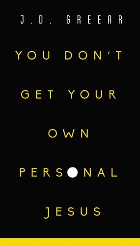 You Don't Get Your Own Personal Jesus -  J.D. Greear