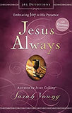 Jesus Always: Embracing Joy in His Presence - Sarah Young