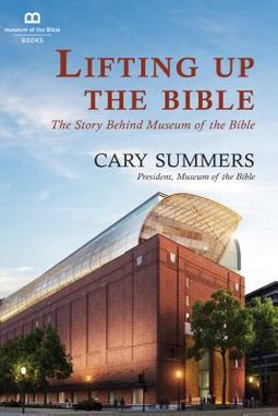 Lifting up the Bible - Cary Summers, Museum of the Bible Books