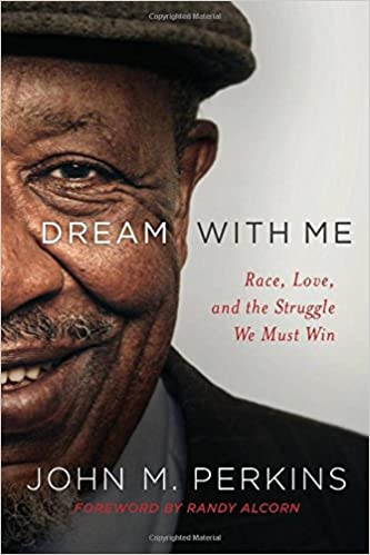 Dream with Me: Race, Love, and the Struggle We Must Win - John M. Perkins, Randy Alcorn HC