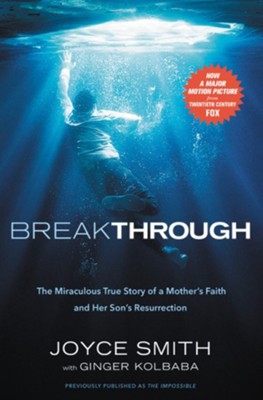 Breakthrough: The Miraculous True Story of a Mother's Faith and Her Child's Resurrection - Joyce Smith, Ginger Kolbaba