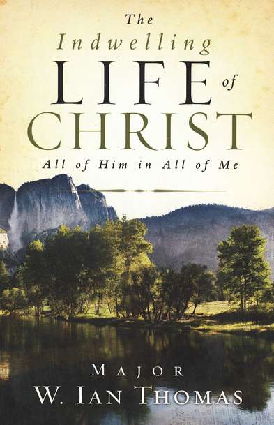 The Indwelling Life of Christ - W. Ian Thomas