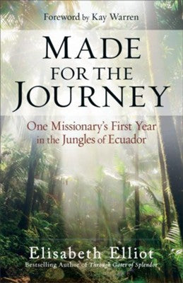 Made for the Journey: One Missionary's First Year in the Jungles of Ecuador -  Elisabeth Elliot