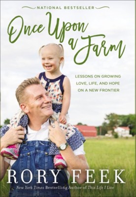 Once Upon a Farm: Lessons on Growing Love, Life, and Hope on a New Frontier -  Rory Feek