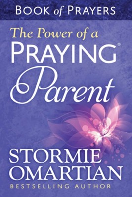The Power of a Praying® Parent Book of Prayers - Stormie Omartian