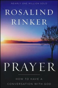 Prayer: How to Have a Conversation with God - Rosalind Rinker