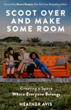 Scoot Over and Make Some Room: Creating a Space Where Everyone Belongs by Heather Avis