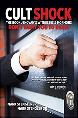 Cult Shock: The Book Jehovah’s Witnesses & Mormons Don’t Want You to Read - Mark Stengler Jr., Mark Stengler Sr.