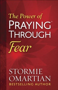 The Power of Praying® Through Fear - Stormie Omartian