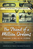 The Sound of a Million Dreams: Awakening to Who You Are Becoming by Suanne Camfield