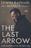 The Last Arrow: Save Nothing for the Next Life - Erwin Raphael McManus