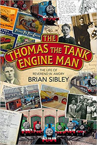 The Thomas the Tank Engine Man: The Life of Reverend W Awdry  – Brian Sibley