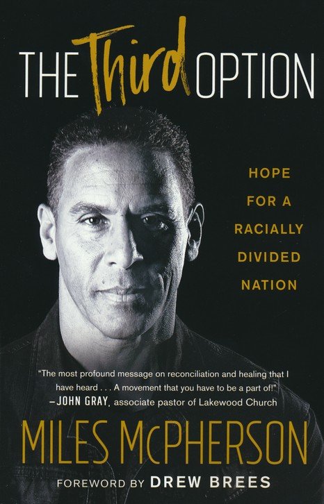 The Third Option: Hope for a Racially Divided Nation –  Miles McPherson - soft cover
