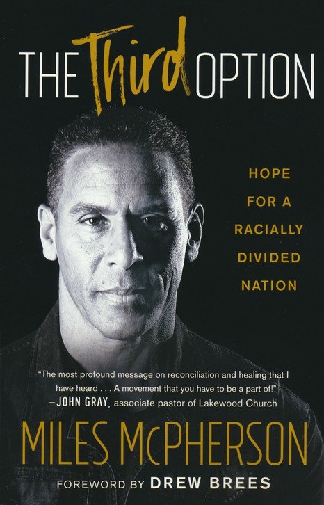 The Third Option: Hope for a Racially Divided Nation –  Miles McPherson - PAPERBACK EDITION