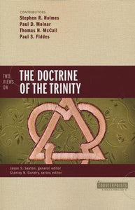 Two Views on the Doctrine of the Trinity Edited - Jason S. Seaton, Stanley N. Gundry - Stephen R. Holmes, Paul D. Molner, Thomas H. McCall, Paul S. Fidden