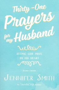Thirty-One Prayers for My Husband: Seeing God Move in His Heart - Jennifer Smith, Aaron Smith
