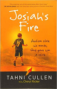 Josiah's Fire: Autism Stole His Words, God Gave Him a Voice –  - Tahni Cullen, Cheryl Ricker