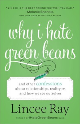 Why I Hate Green Beans - Lincee Ray