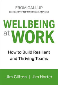 Wellbeing at Work: HT Build Resilient and Thriving Teams - Jim Clifton, Jim Harter