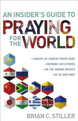 An Insider's Guide to Praying for the World - Brian C. Stiller