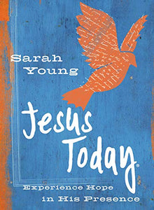 Jesus Today - Experience Hope in His Presence - Sarah Young